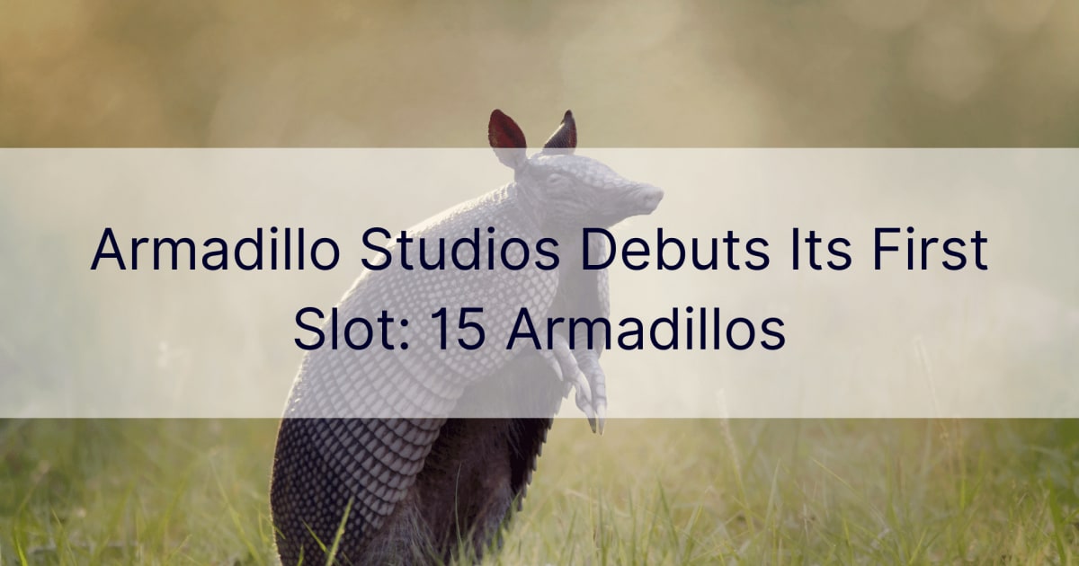 Armadillo Studios debÃ¼teerib oma esimese mÃ¤nguautomaadiga: 15 vÃ¶Ã¶last