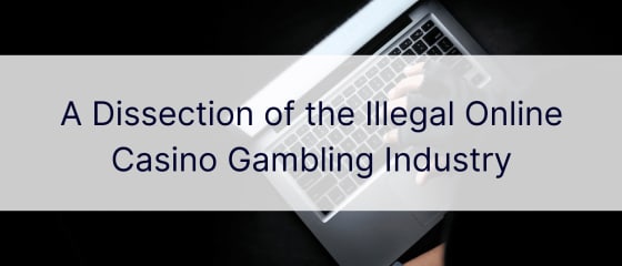 Ebaseadusliku online-kasiino hasartmängude tööstuse lahkamine