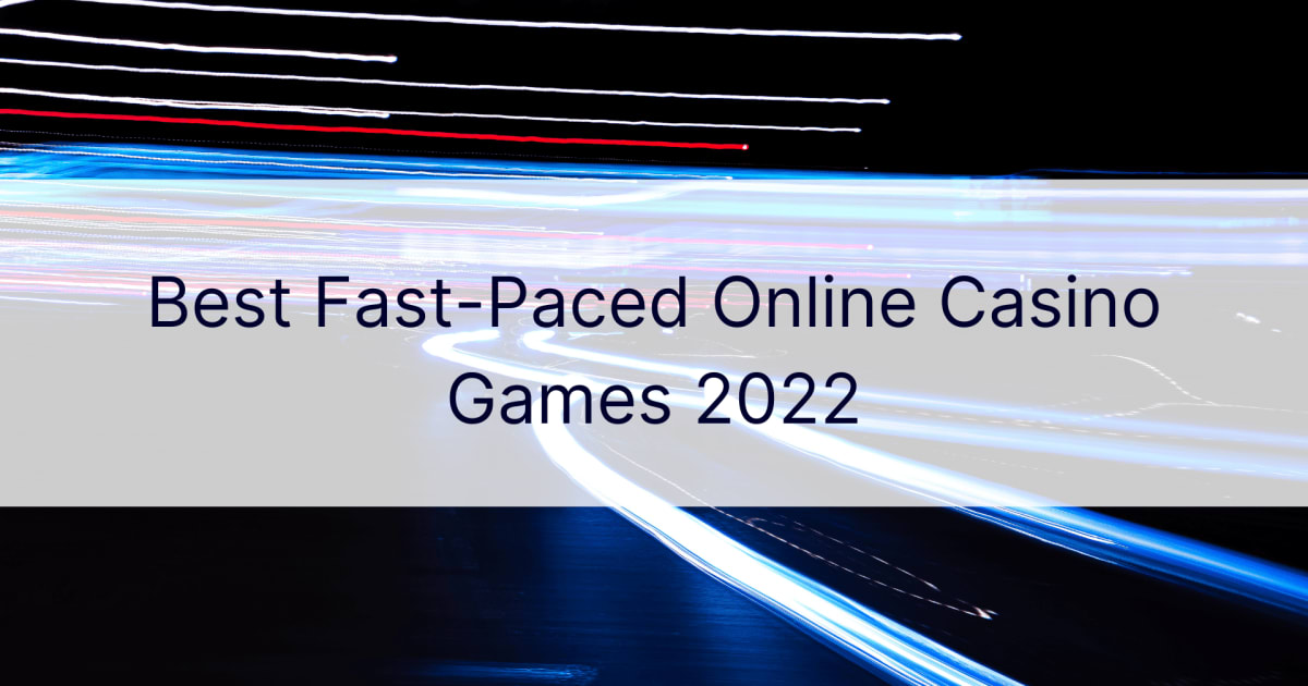 Parimad 2022. aasta kiire tempoga võrgukasiinomängud
