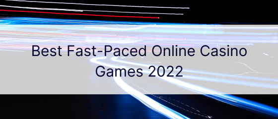 Parimad 2022. aasta kiire tempoga võrgukasiinomängud