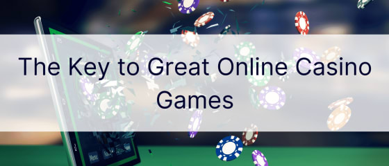 Suurepäraste online-kasiinomängude võti